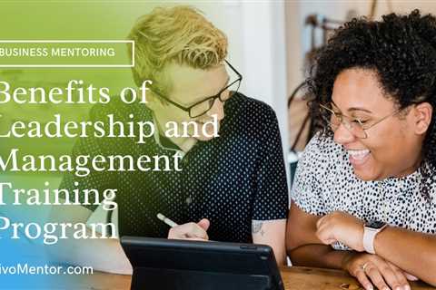 5 Benefits of Leadership and Management Training Program