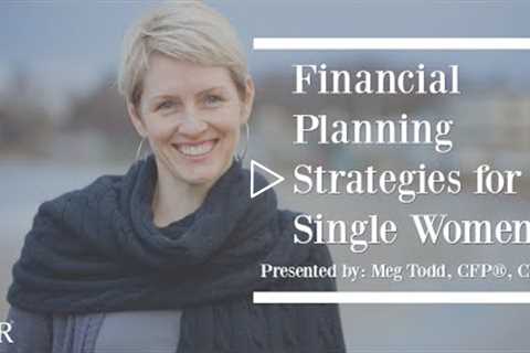 Financial Planning Strategies for Single Women