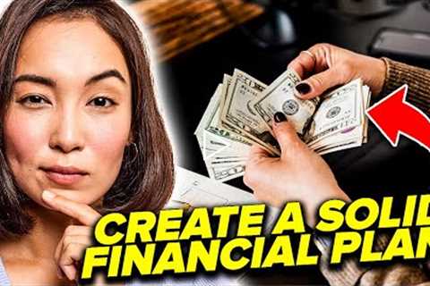 10 Steps To Creating A Solid Financial Plan For Yourself!