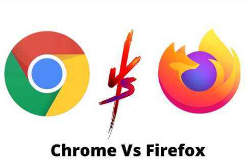 Firefox Vs. Chrome: Advantages and Disadvantages