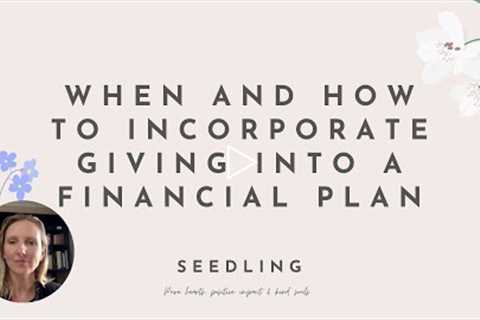 When and how to incorporate giving into a financial plan