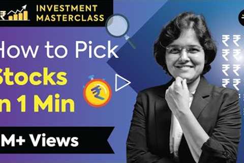 How to pick stocks under 1 min? | Investment Masterclass