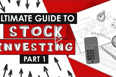 Ultimate Guide to Stock Investing (Series) - Part 1