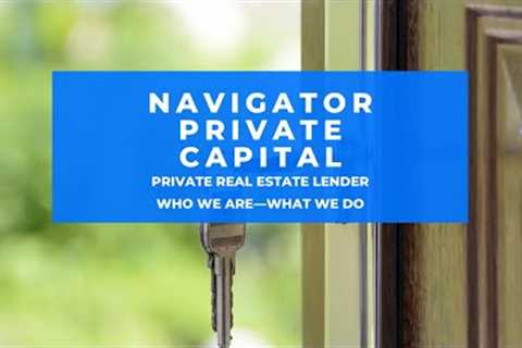 Navigator Private Capital Company Overview—Nationwide Private Real Estate Lender