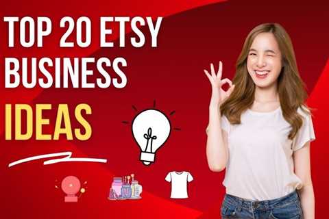 Top 20 Etsy Business Ideas For 2023