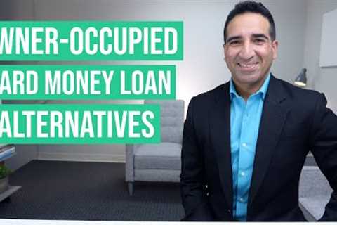 Owner-Occupied Hard Money Loan Alternatives