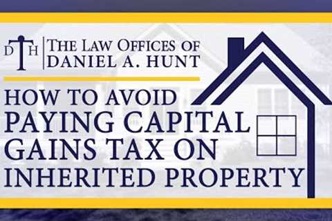 How to Avoid Paying Capital Gains Tax on Inherited Property