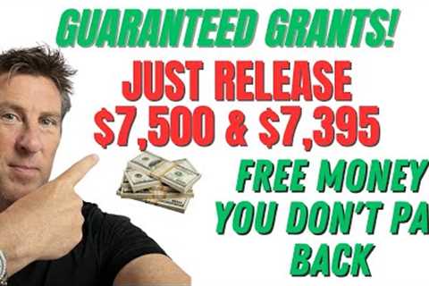 GRANTS for EVERYONE! Guaranteed $7,500 & $7,395 if you Make less $105,000 not LOAN!