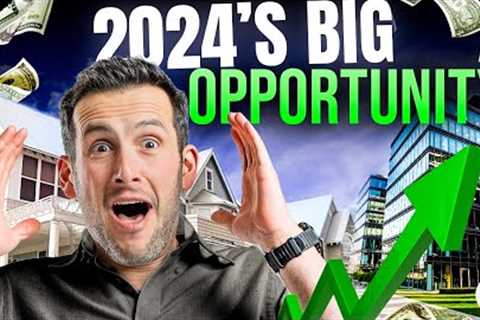 Real Estate Investing in 2024: Big Risks, HUGE Opportunities