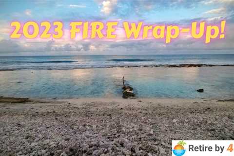 2023 FIRE Wrap-Up!