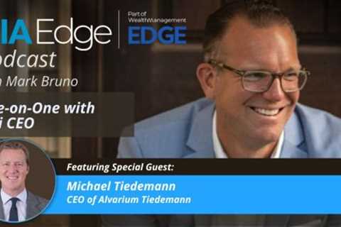 RIA Edge Podcast: One-on-One With AlTi CEO Michael Tiedemann