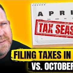 What’s The Difference Between Filing Taxes In October vs. April?