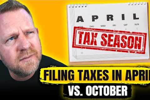 What’s The Difference Between Filing Taxes In October vs. April?