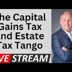 The Relationship Between The Capital Gains Tax and Estate Tax