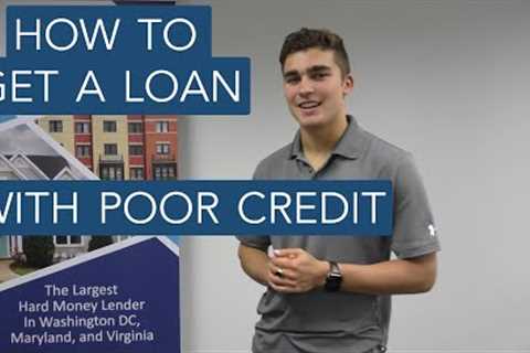 How to Get a Hard Money Loan With Bad Credit