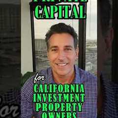 PRIVATE CAPITAL for CA Investment Property Owners