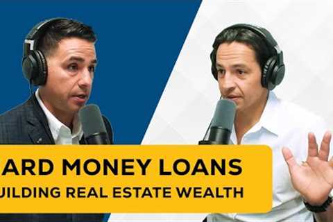 Building Wealth with Hard Money Loans: Insights from a Real Estate Investor