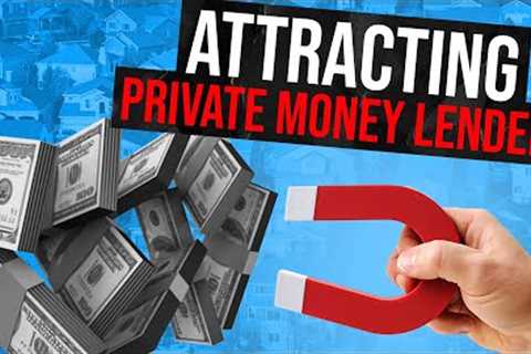 How to Attract Private Money Lenders to Fund Your Real Estate Deals