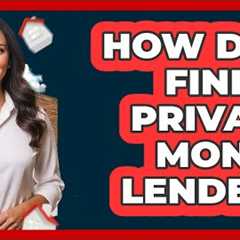 How Do I Find a Private Money Lender?