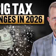 How Your TAXES Will CHANGE IN 2026 (Save THOUSANDS & Avoid Costly Mistakes)