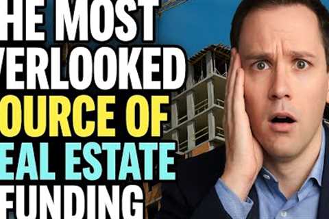 The Most Overlooked Source of Real Estate Funding — Revealed