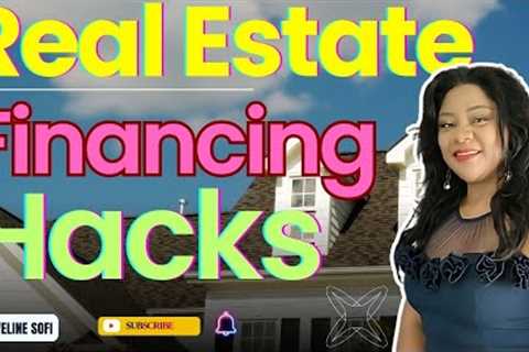 Real estate financing hacks